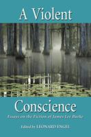 A Violent Conscience: Essays on the Fiction of James Lee Burke 0786447230 Book Cover