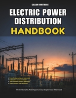 Electric Power Distribution Handbook: A Field Guide to Distribution Systems, Transformers, and Grounding B0H9WJ1DYP Book Cover