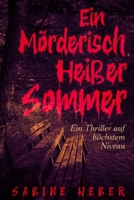 Ein mörderisch heißer Sommer: Ein Thriller auf höchstem Niveau (German Edition) B0GQGMCLT4 Book Cover