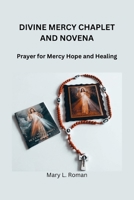 DIVINE MERCY CHAPLET AND NOVENA: Prayer for Mercy Hope and Healing B0GRR7SH2M Book Cover