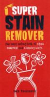 Super Stain Remover: The Best Selling Book of Stain Removal and Cleaning Hints 1845431804 Book Cover