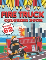 Fire Truck Coloring Book: My First Big Activity Books of Trucks | Various Skill Levels | for All Kids, Toddlers and Preschoolers who Love Firefighters and Safety B08XL7YTH4 Book Cover