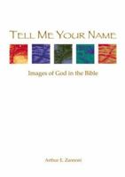 Tell Me Your Name: Images of God in the Bible 1568541678 Book Cover