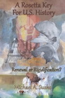 A Rosetta Key For U.S. History: Renewal or Rigidification? B0DQFN8FYD Book Cover