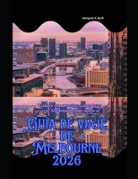 Guía de viaje de Melbourne 2026: Todo lo que necesitas saber para vivir Melbourne como un local (WorldSmart Travel Guide Series 2026) (Spanish Edition) B0GK7BG2WJ Book Cover