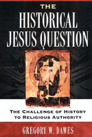 The Historical Jesus Question: The Challenge of History to Religious Authority 066422458X Book Cover