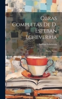 Obras Completas De D. Esteban Echeverria: Poesias Varias 102167558X Book Cover