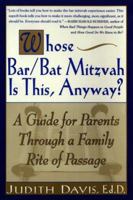 Whose Bar/Bat Mitzvah Is This, Anyway?: A Guide for Parents Through a Family Rite of Passage 0312181973 Book Cover