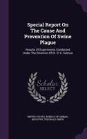 Special report on the cause and prevention of swine plague 1175832987 Book Cover