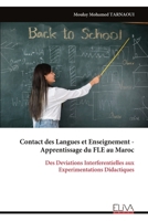Contact des Langues et Enseignement - Apprentissage du FLE au Maroc: Des Deviations Interferentielles aux Experimentations Didactiques (French Edition) 9999331955 Book Cover