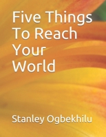 Five Things To Reach Your World B091M73F9C Book Cover