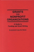 Grants for Nonprofit Organizations: A Guide to Funding and Grant Writing 0275932745 Book Cover
