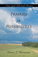 Prairies of Possibilities: New and Selected Poems 0595350518 Book Cover