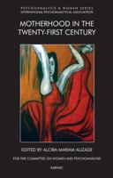 Motherhood in the Twenty-First Century 1855753693 Book Cover