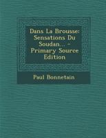 Dans la Brousse. Sensations du Soudan. 1144974720 Book Cover