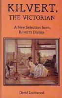 Kilvert, the Victorian: A New Selection from Kilvert's Diaries 1854110942 Book Cover