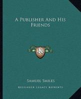 Publisher and His Friends 1515134237 Book Cover