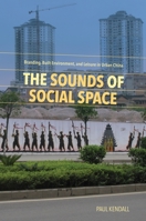 The Sounds of Social Space: Branding, Built Environment, and Leisure in Urban China 0824888383 Book Cover