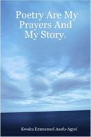 Poetry Are My Prayers and My Story 1847284426 Book Cover