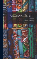 Archaic Egypt (Pelican S.) 0140204628 Book Cover