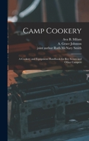Camp Cookery: a Cookery and Equipment Handbook for Boy Scouts and Other Campers 1548803278 Book Cover