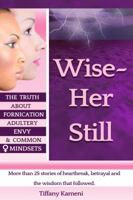 Wise Her Still 0985410671 Book Cover