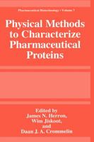 Physical Methods to Characterize Pharmaceutical Proteins (Pharmaceutical Biotechnology) 0306450267 Book Cover