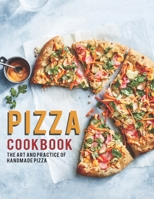 Pizza Cookbook: The Art And Practice Of Handmade Pizza B08RQZJ2ZM Book Cover