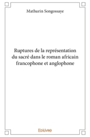 Ruptures de la représentation du sacré dans le roman africain francophone et anglophone (French Edition) 2414310855 Book Cover