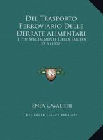 Del Trasporto Ferroviario Delle Derrate Alimentari: E Piu Specialmente Della Tariffa 55 B 1162294426 Book Cover