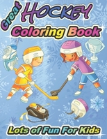 Great Hockey Coloring Book Lots of Fun for Kids: Fun Hockey Coloring Book For Your Little Boys And Girls, Kids, Toddlers, Kindergartens B08BWGWJKB Book Cover