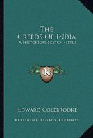 The Creeds Of India: A Historical Sketch 1120741491 Book Cover