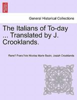 The Italians of To-day ... Translated by J. Crooklands. 1240929986 Book Cover