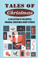 Tales Of Christmas: A Collection Of Delightful Original Christmas Short Stories B09KF5YY99 Book Cover