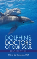 Dolphins, Doctors of our Soul: Dolphin Within 1982290285 Book Cover
