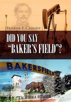 Did You Say “Baker’s Field”? 1453560750 Book Cover