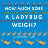 How Much Does a Ladybird Weigh? 1910716111 Book Cover