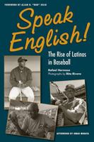 Speak English!: The Rise of Latinos in Baseball 1606351672 Book Cover