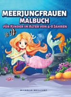 Meerjungfrauen Malbuch für Kinder im Alter von 4-8 Jahren: 50 Bilder mit Meeresszenarien, die Kinder Unterhalten und Sie in Kreative und Entspannende Aktivitäten Einbeziehen 1914027310 Book Cover