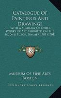 Catalogue of Paintings and Drawings: With a Summary of Other Works of Art Exhibited on the Second Fl 1247906299 Book Cover