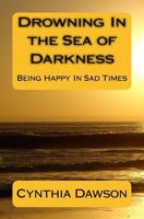 Drowning In the Sea of Darkness: Being Happy In Sad Times 1986075338 Book Cover