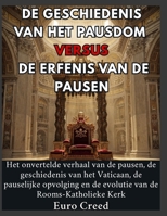De geschiedenis van het pausdom versus de erfenis van de pausen: Het onvertelde verhaal van de pausen, de geschiedenis van het Vaticaan, de pauselijke B0H8YY1THN Book Cover