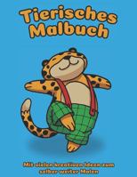 Tierisches Malbuch – Mit kreativen Ideen zum selber weiter Malen: Großes A4 Ausmalbuch für Jungs | 25 schöne Tierillustrationen und Ideen für unkreative Eltern (German Edition) 1686083076 Book Cover