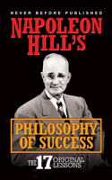 Napoleon Hill's Philosophy of Success: The 17 Original Lessons 1722503084 Book Cover