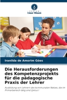 Die Herausforderungen des Kompetenzprojekts für die pädagogische Praxis der Lehrer: Ausbildung von Lehrern des kommunalen Netzes, die im Primarbereich tätig sind Zyklus I 6206269655 Book Cover