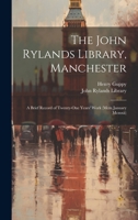 The John Rylands Library, Manchester: A Brief Record of Twenty-One Years' Work 1021709700 Book Cover