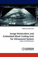 Image Restoration and Embedded Block Coding Unit for Ultrasound System 3843368082 Book Cover