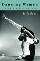 Dancing Women: Female Bodies on Stage 0415096715 Book Cover