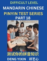 Chinese Pinyin Test Series (Part 18): Hard, Intermediate & Moderate Level Mind Games, Learn Simplified Mandarin Chinese Characters with Pinyin and ... Vocabulary, Answers Included, HSK All Levels B0CKYZM6FY Book Cover