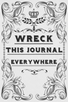 Wreck This Journal Everywhere: Lined Journal Gift, 110 Pages, 6 x 9, Soft Cover, Matte Finish 1660571537 Book Cover